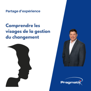 Comprendre les visages de la gestion du changement