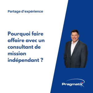 Pourquoi faire affaire avec un consultant de mission indépendant ?