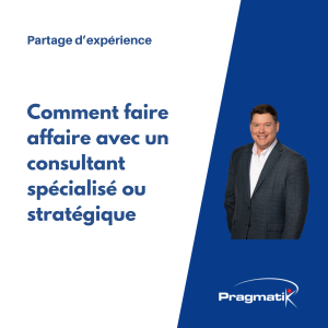 Comment faire affaire avec un consultant spécialisé ou stratégique